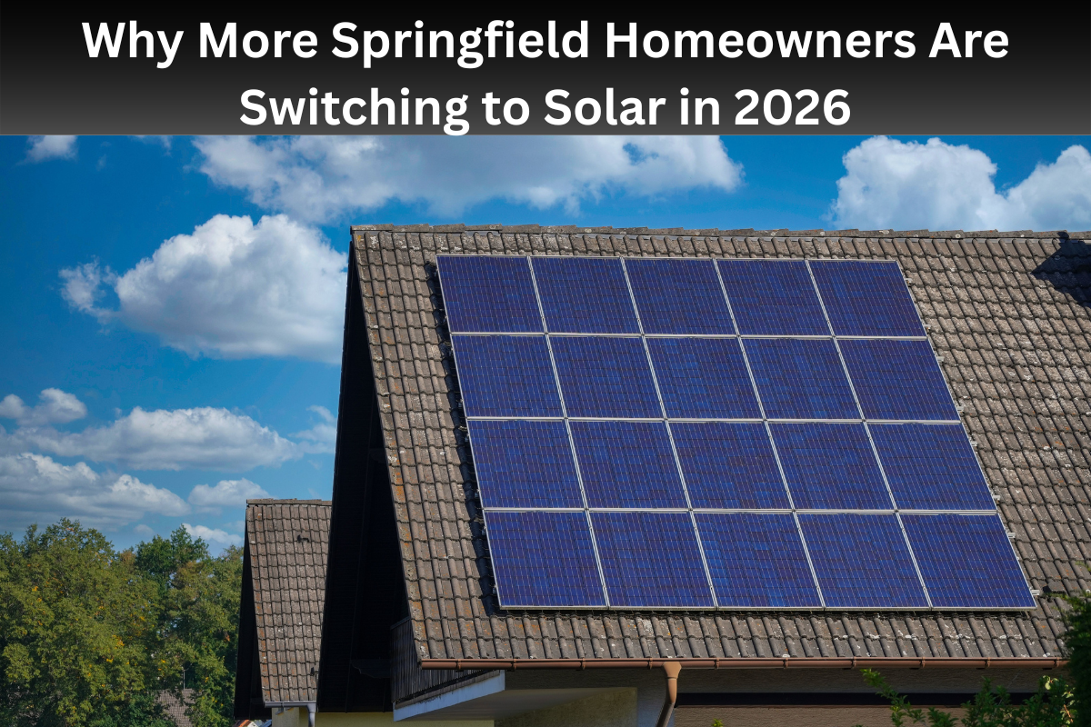 Why More Springfield Homeowners Are Switching to Solar in 2026